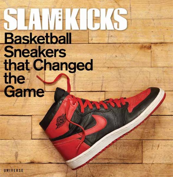 Slam kicks : basketball sneakers that changed the game