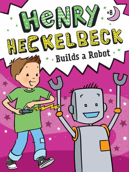 Henry Heckelbeck builds a robot (Henry Heckelbeck, Book 8)
