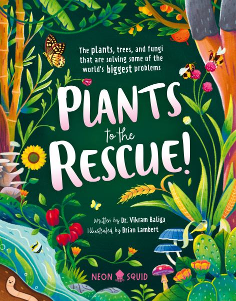 Plants to the rescue! : the plants, trees, and fungi that are solving some of the world's biggest problems