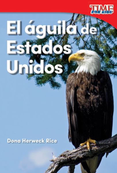 El aguila de Estados Unidos (Time for Kids Nonfiction Readers Grade K)
