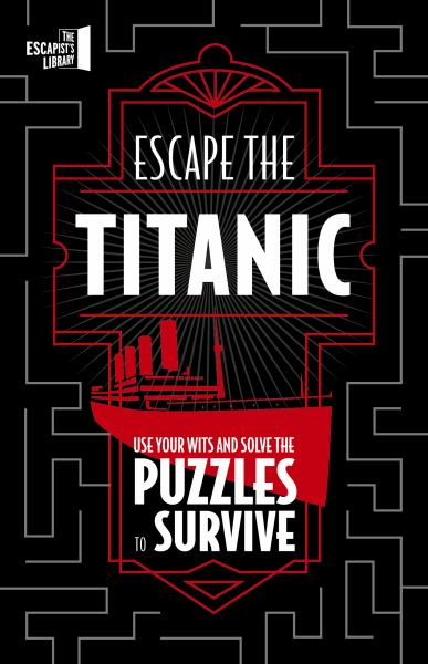 Escape the Titanic : use your wits and courage to escape