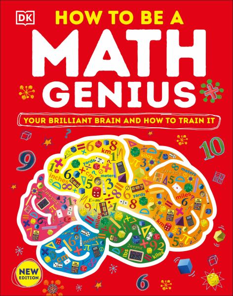 How to be a math genius : your brilliant brain and how to train it