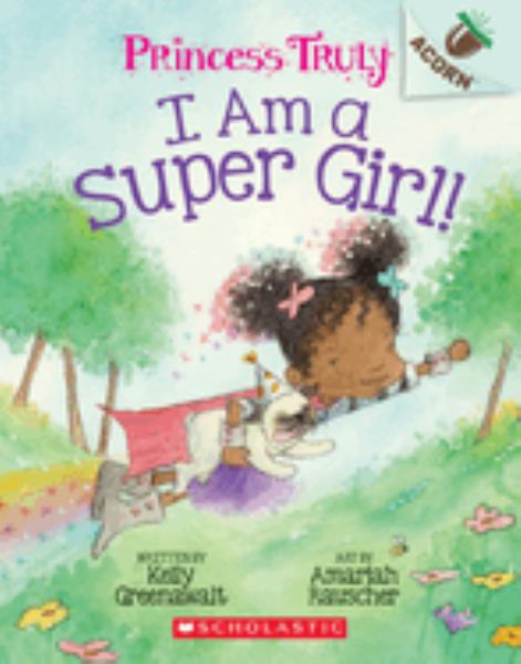 I am a super girl! (Acorn: Princess Truly, Book 1)