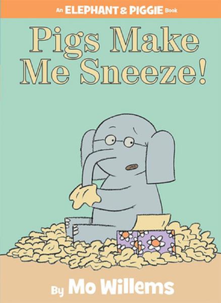 Pigs make me sneeze! (Elephant & Piggie)