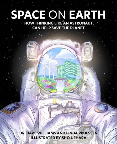 Space on Earth : how thinking like an astronaut can help save the planet