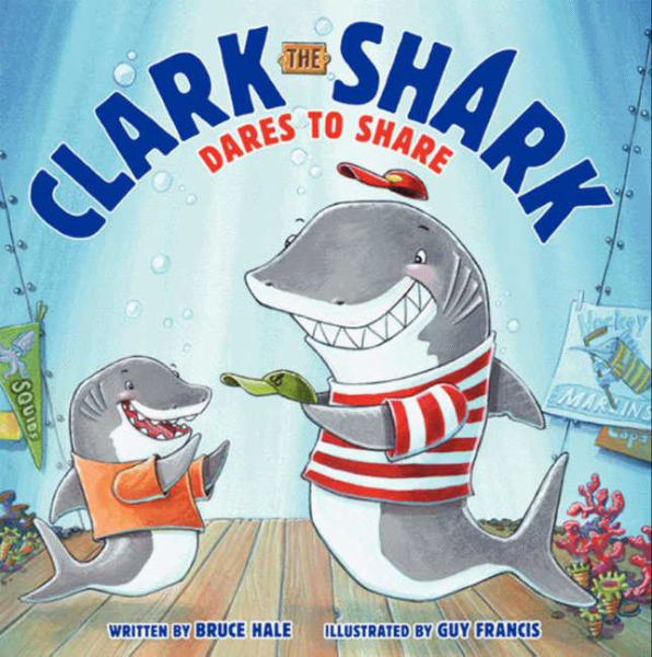 Clark the Shark dares to share (Clark the Shark)