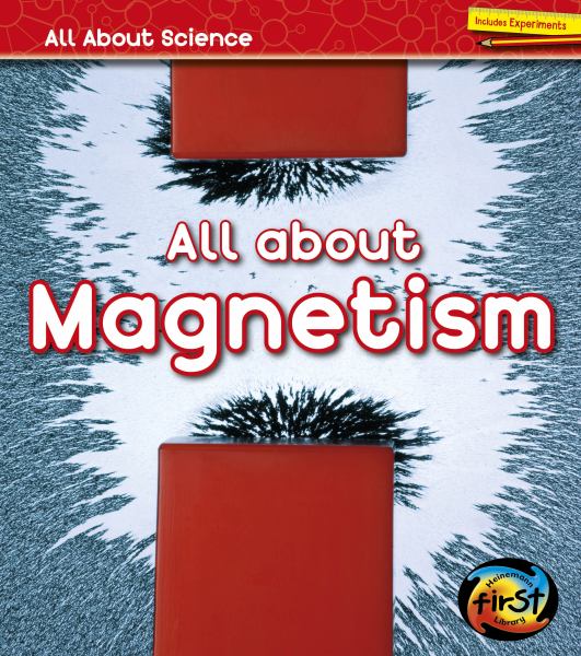 All about magnetism (All About Science)