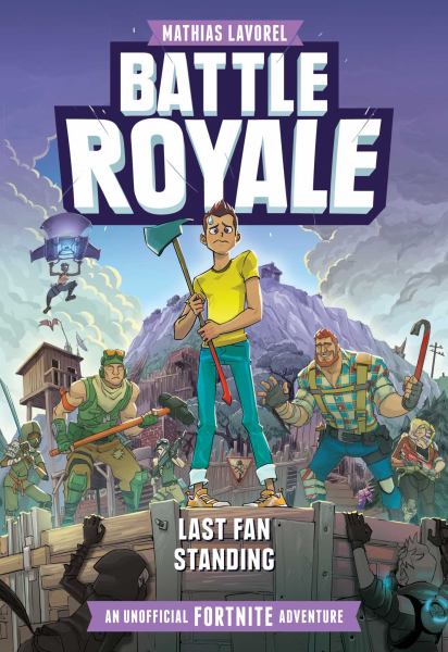 Battle Royale : last fan standing : an unofficial Fortnite adventure