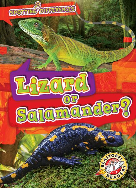 Lizard or salamander? (Blastoff! Readers Level 1: Spotting Differences)