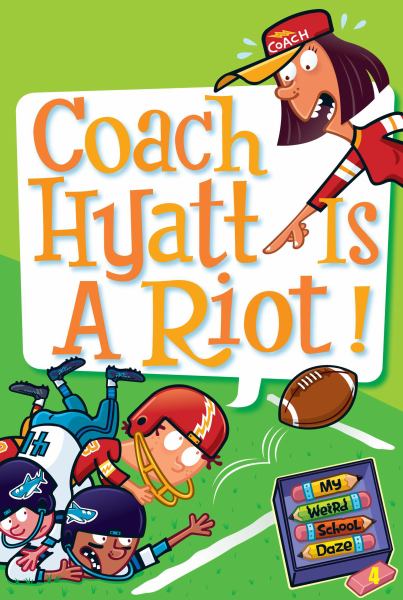 Coach Hyatt is a riot! (My Weird School Daze, Book 4)