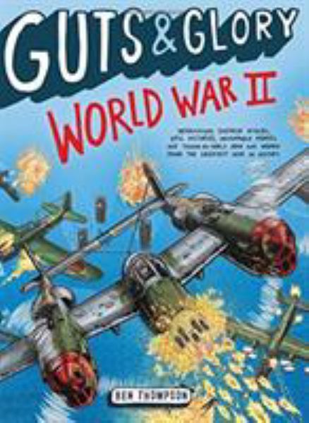 Guts & glory : World War II (Guts & Glory)