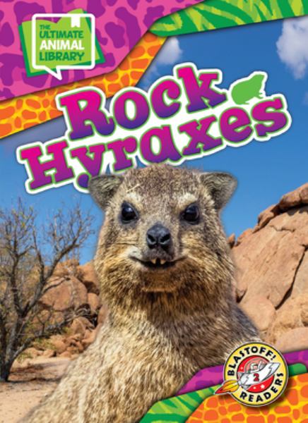Rock hyraxes (Blastoff! Readers Level 2: The Ultimate Animal Library)