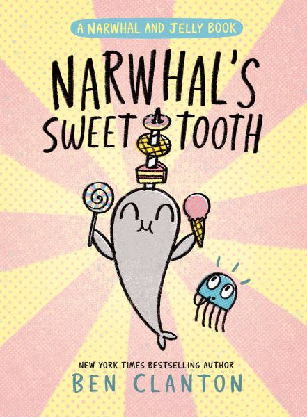 Narwhal's sweet tooth (Narwhal and Jelly, Book 9)