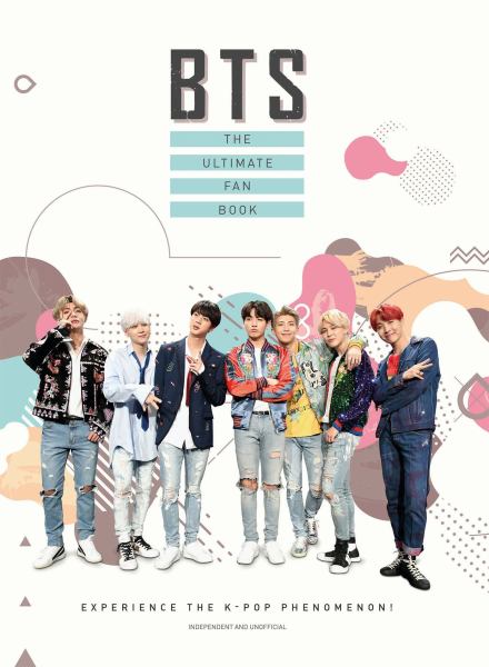 BTS the ultimate fan book : experience the K-Pop phenomenon!