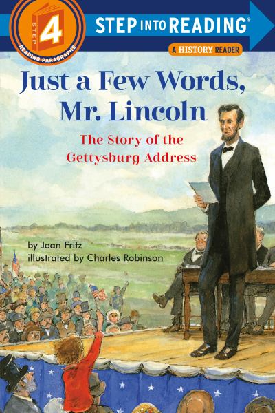 Just a few words, Mr. Lincoln : the story of the Gettysburg Address (Step Into Reading-Step 4)