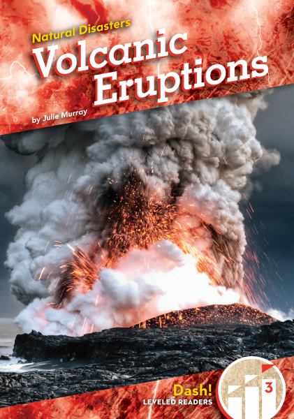 Volcanic eruptions (Dash! Leveled Readers Level 3: Natural Disasters)