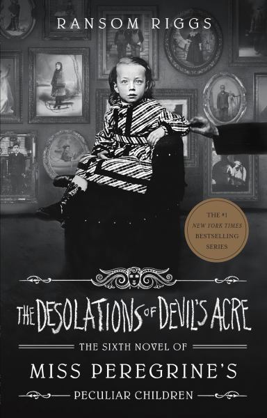 The desolations of devil's acre (Miss Peregrine's Peculiar Children, Book 6)