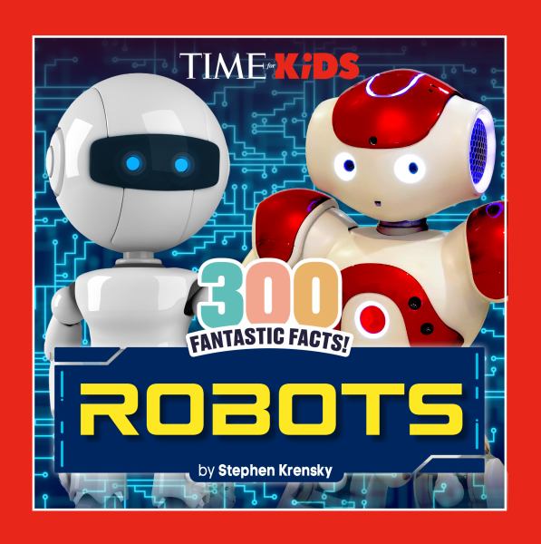 Time for Kids 300 Fantastic Facts!Robots (TIME for Kids (Penguin))
