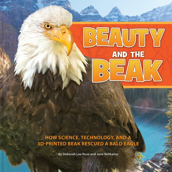 Beauty and the beak : how science, technology and a 3D-printed beak rescued a bald eagle
