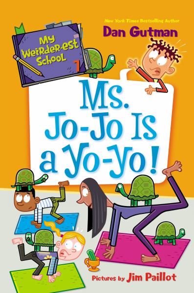 Ms. Jo-Jo is a yo-yo! (My Weirder-est School, Book 7)