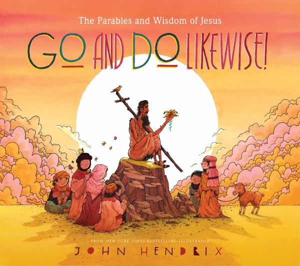 Go and do likewise! : the wisdom of Jesus