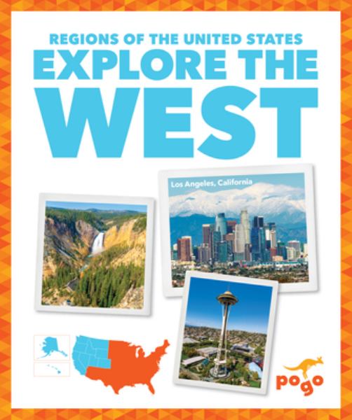 Explore the West (Pogo Books: Regions of the United States)
