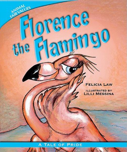 Florence the flamingo : a tale of pride (Animal Fair Values)