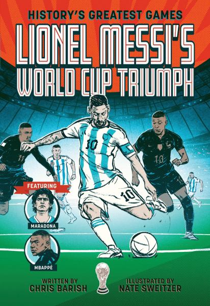 History's greatest games. Lionel Messi's World Cup triumph (History's Greatest Game, Book 1)