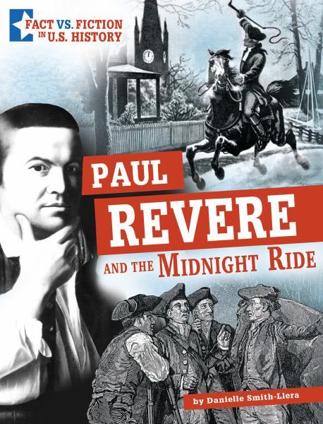 Paul Revere and the midnight ride : separating fact from fiction (Capstone Captivate: Fact vs. Fiction in U.S. History)