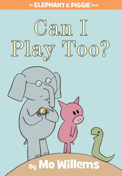 Can I play too? (Elephant & Piggie)