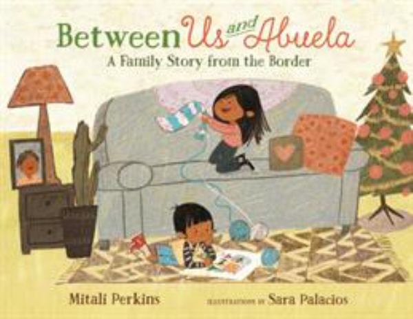 Between us and Abuela : a family story from the border