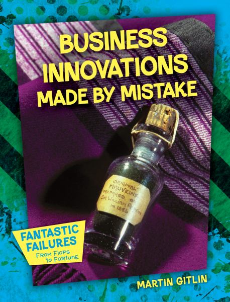 Business innovations made by mistake (Fantastic Failures: From Flops to Fortune)