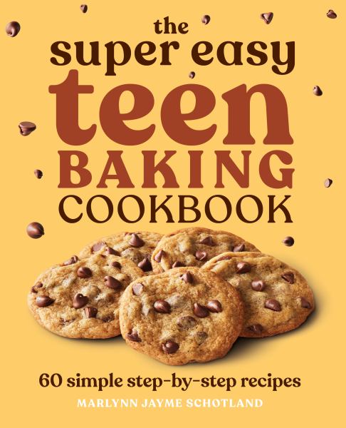 The super easy teen baking cookbook : 60 simple step-by-step recipes (Super Easy Teen Cookbooks)