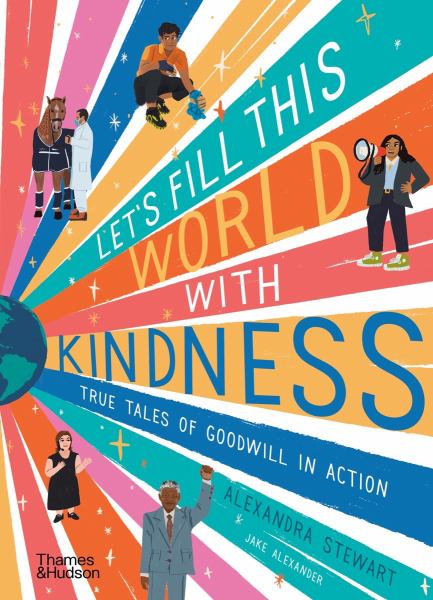 Let's fill this world with kindness : true tales of goodwill in action