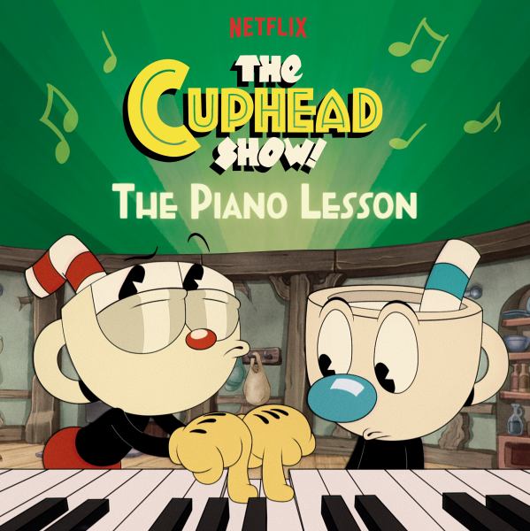 The Cuphead show! The piano lesson