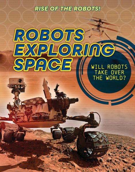Robots exploring space (Rise of the Robots!)