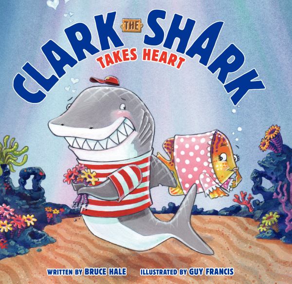 Clark the Shark takes heart (Clark the Shark)