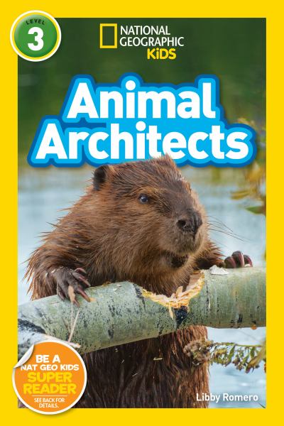 Animal architects (National Geographic Readers-Level 3)