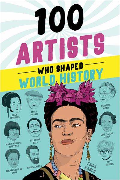 100 artists who shaped world history (100 Series)