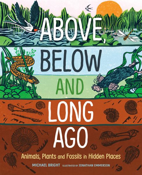 Above, below and long ago : animals, plants and fossils in hidden places