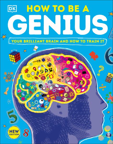 How to be a genius : your brilliant brain and how to train it