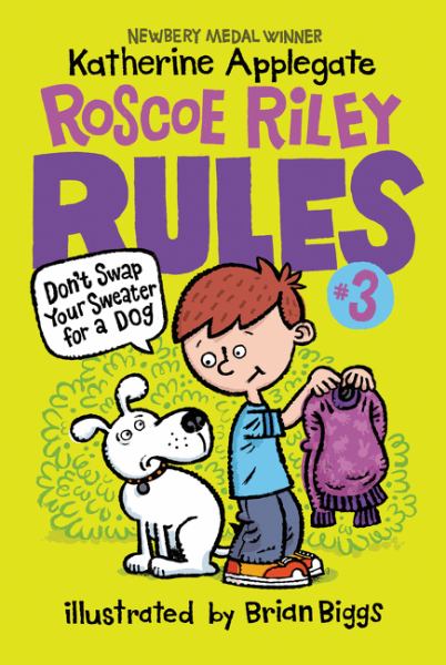 Don't swap your sweater for a dog (Roscoe Riley Rules, Book 3)