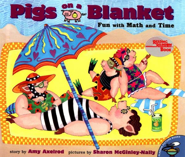 Pigs on a blanket : fun with math and time (Pigs Will Be Pigs)