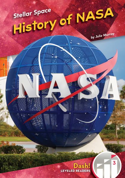 History of NASA (Dash! Leveled Readers Level 3: Stellar Space)