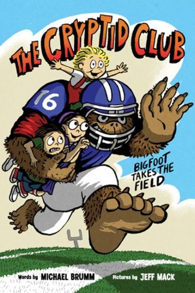 The Cryptid Club. 1,Bigfoot takes the field (Cryptid Club, Book 1)