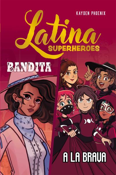 Latina Superheroes : Bandita & a La Brava (Latina Superheroes, Book 3)