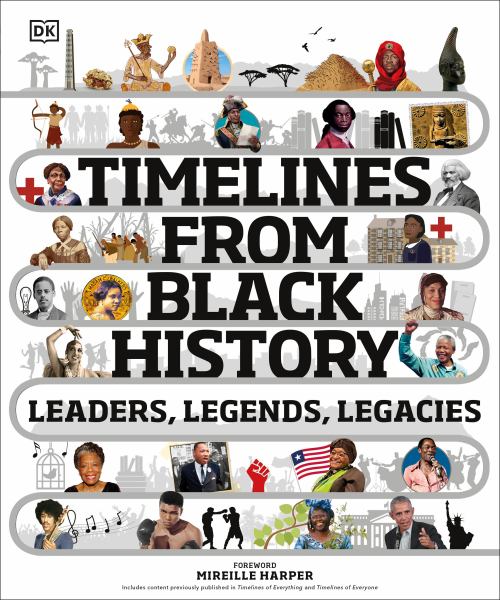 Timelines from black history : leaders, legends, legacies (DK Timelines Children)