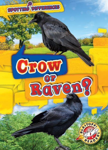 Crow or raven? (Blastoff! Readers Level 1: Spotting Differences)