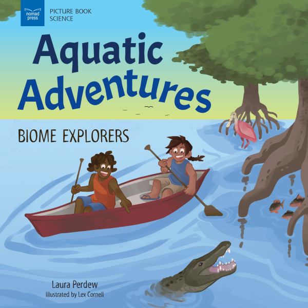 Aquatic adventures : biome explorers (Picture Book Science)
