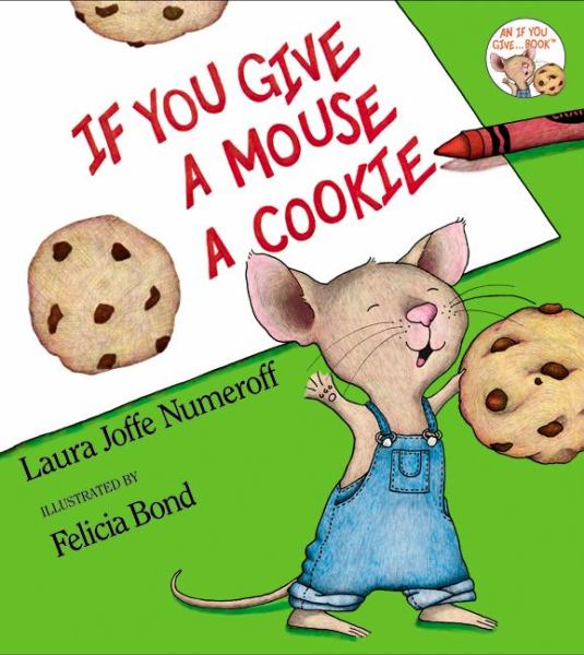 If you give a mouse a cookie (If You Give...)